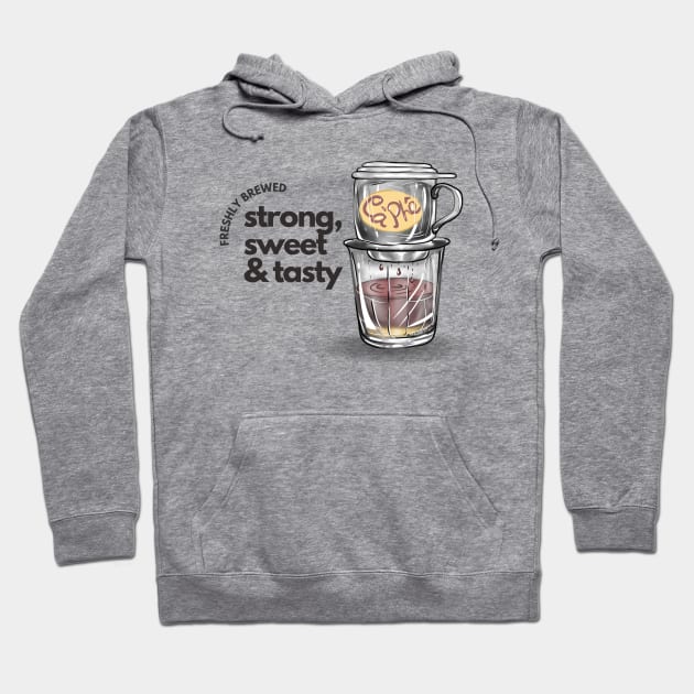 Freshly brewed coffee, vietnamese coffee for coffee lovers Hoodie by LePetitShadow